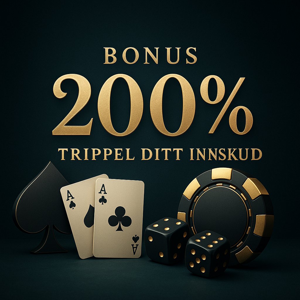 Casino Bonus 200% Norge — Trippel Ditt Innskudd